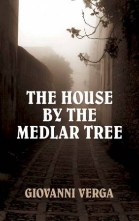 House by the Medlar Tree by GIOVANNI VERGA