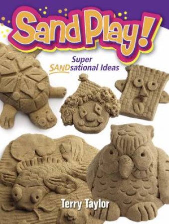 Sand Play! by TERRY TAYLOR