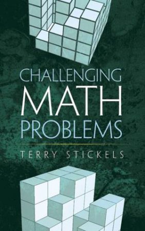 Challenging Math Problems by TERRY STICKELS