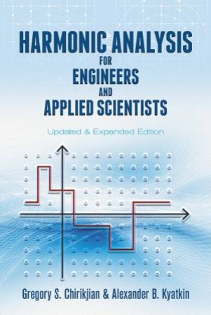 Harmonic Analysis for Engineers and Applied Scientists by GREGORY S CHIRIKJIAN