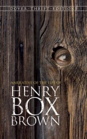 Narrative Of The Life Of Henry Box Brown by Henry Box Brown