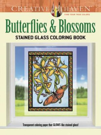 Butterflies & Blossoms Stained Glass Coloring Book by Carol Schmidt