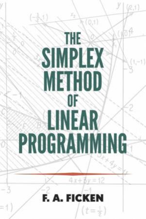 Simplex Method of Linear Programming by F.A. FICKEN