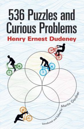 536 Puzzles and Curious Problems by HENRY E. DUDENEY