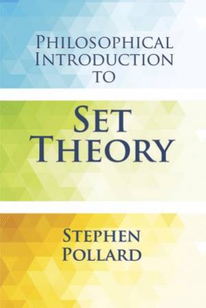 Philosophical Introduction to Set Theory by STEPHEN POLLARD