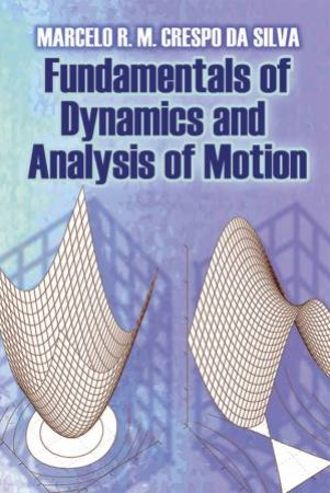 Fundamentals of Dynamics and Analysis of Motion by MARCELO R. M. CRESPO DA SILVA