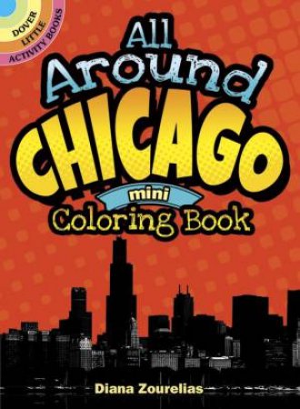 All Around Chicago Mini Coloring Book by DIANA ZOURELIAS