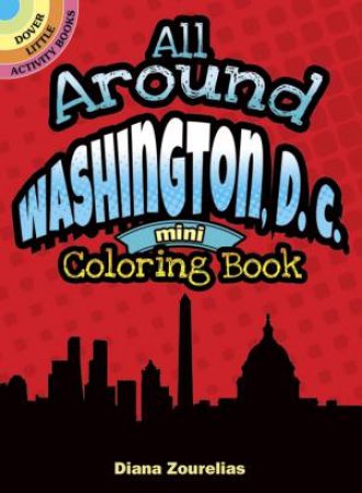 All Around Washington, D.C. Mini Coloring Book by DIANA ZOURELIAS