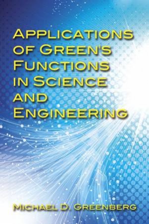 Applications of Green's Functions in Science and Engineering by MICHAEL D GREENBERG