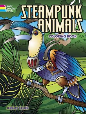 Steampunk Animals Coloring Book by Jeremy Elder