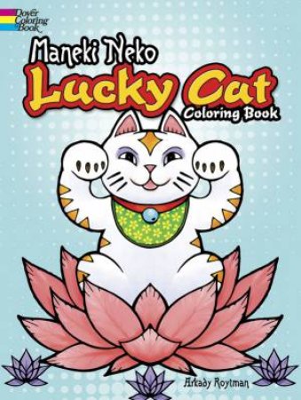 Maneki Neko Lucky Cat Coloring Book by ARKADY ROYTMAN