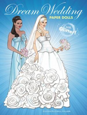 Dream Wedding Paper Dolls with Glitter! by EILEEN RUDISILL MILLER