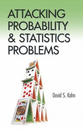 Attacking Probability and Statistics Problems by DAVID S. KAHN