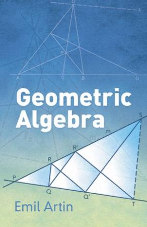 Geometric Algebra by EMIL ARTIN