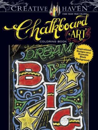 Creative Haven Chalkboard Art Coloring Book by CJ HUGHES