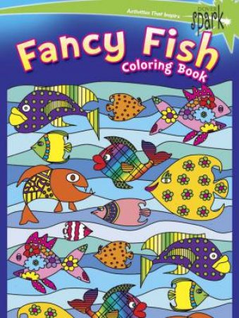 SPARK  Fancy Fish Coloring Book by KELLY A BAKER