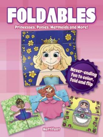 Foldables -- Princesses, Ponies, Mermaids and More! by MANJA BURTON