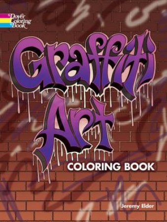 Graffiti Art Coloring Book by JEREMY ELDER