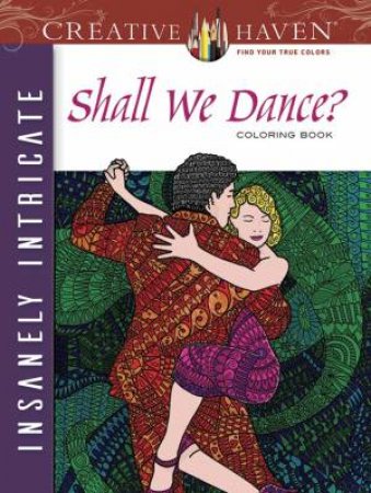 Creative Haven Insanely Intricate Shall We Dance? Coloring Book by PHILL EVANS