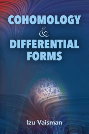 Cohomology and Differential Forms by IZU VAISMAN