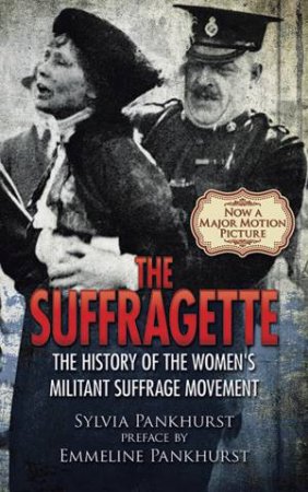 The Suffragette by Sylvia Pankhurst & Emmeline Pankhurst