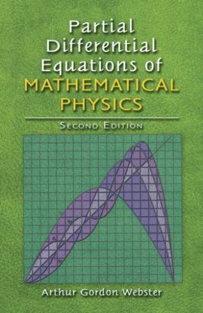 Partial Differential Equations of Mathematical Physics by ARTHUR G WEBSTER