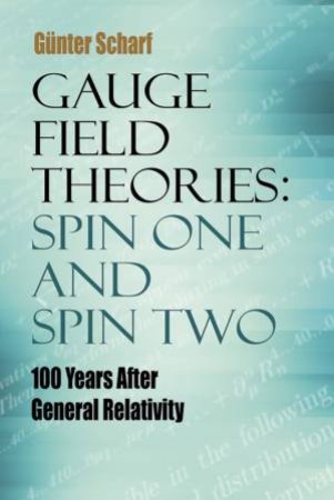 Gauge Field Theories: Spin One and Spin Two by GUNTER SCHARF