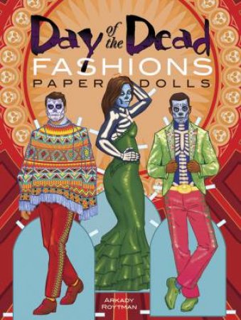 Day Of The Dead Fashions Paper Dolls by Arkady Roytman