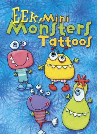 EEK! Mini Monsters Tattoos by JULIE D MINER