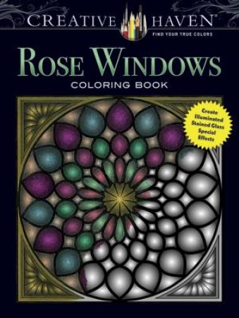 Creative Haven Rose Windows Coloring Book by JOEL S AVREN