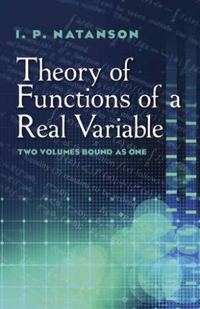 Theory of Functions of a Real Variable by I.P. NATANSON