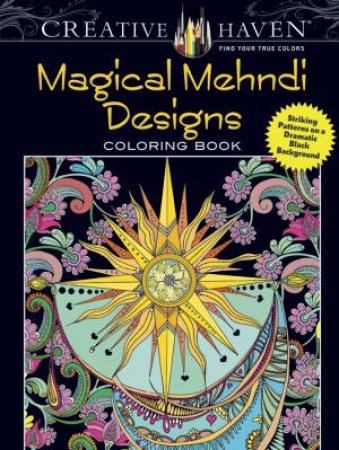 Creative Haven Magical Mehndi Designs Coloring Book by LINDSEY BOYLAN