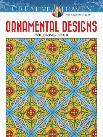 Creative Haven Ornamental Designs Coloring Book by JOHN M ALVES