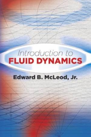 Introduction to Fluid Dynamics by JR., EDWARD B. MCLEOD