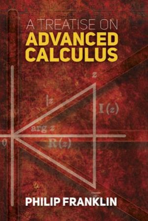 Treatise on Advanced Calculus by PHILIP FRANKLIN