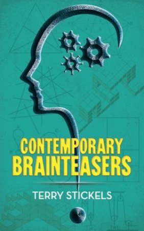 Contemporary Brainteasers by TERRY STICKELS