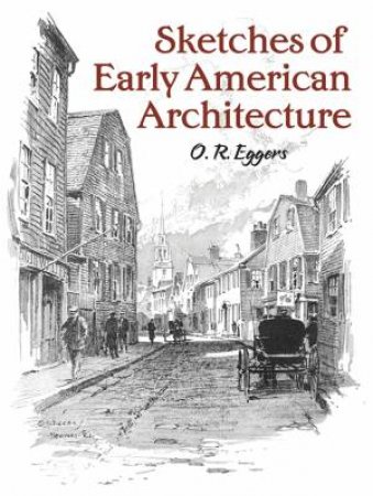 Sketches of Early American Architecture by O.R. EGGERS