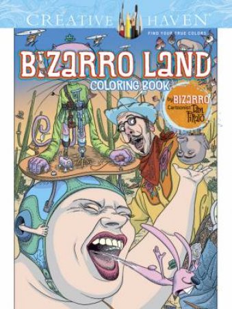 Creative Haven Bizarro Land Coloring Book by DAN PIRARO