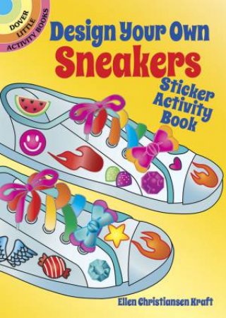 Design Your Own Sneakers Sticker Activity Book by ELLEN C KRAFT