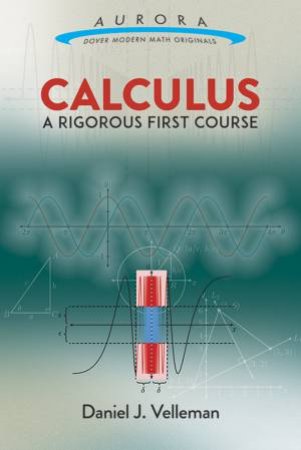 Calculus: A Rigorous First Course by DANIEL J VELLEMAN