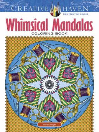 Creative Haven Whimsical Mandalas Coloring Book by Shala Kerrigan