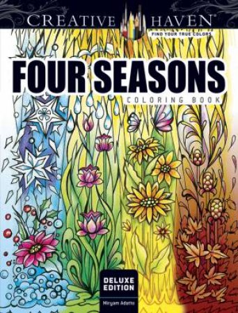 Creative Haven Deluxe Edition Four Seasons Coloring Book by MIRYAM ADATTO