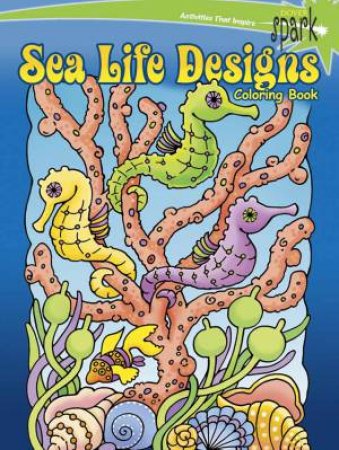 SPARK  Sea Life Designs Coloring Book by MAGGIE SWANSON