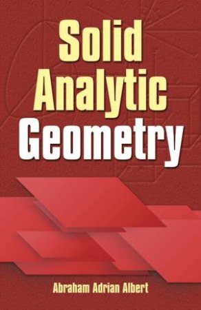 Solid Analytic Geometry by ABRAHAM A ALBERT