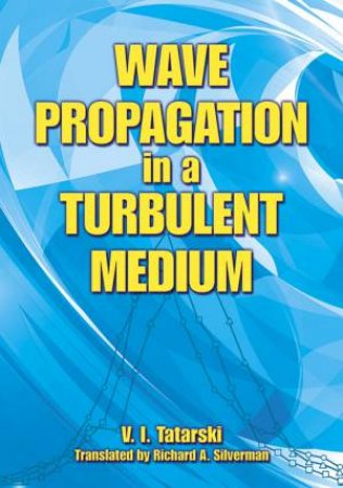 Wave Propagation in a Turbulent Medium by V.I. TATARSKI