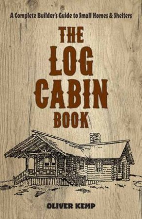 Log Cabin Book: by OLIVER KEMP