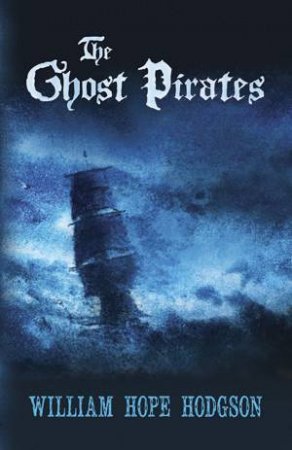 Ghost Pirates by WILLIAM HOPE HODGSON