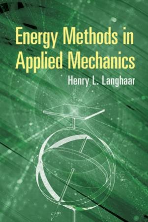 Energy Methods in Applied Mechanics by HENRY L LANGHAAR