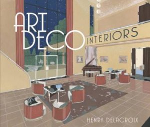 Art Deco Interiors by HENRY DELACROIX