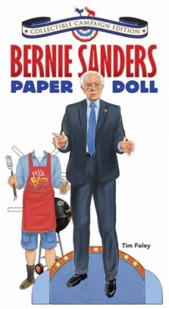 Bernie Sanders Paper Doll Collectible Campaign Edition by TIM FOLEY